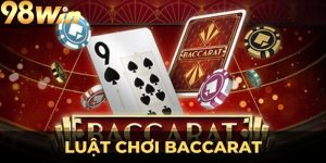 Baccarat online 98Win: Chiến lược đặt cược hay nhất 2025