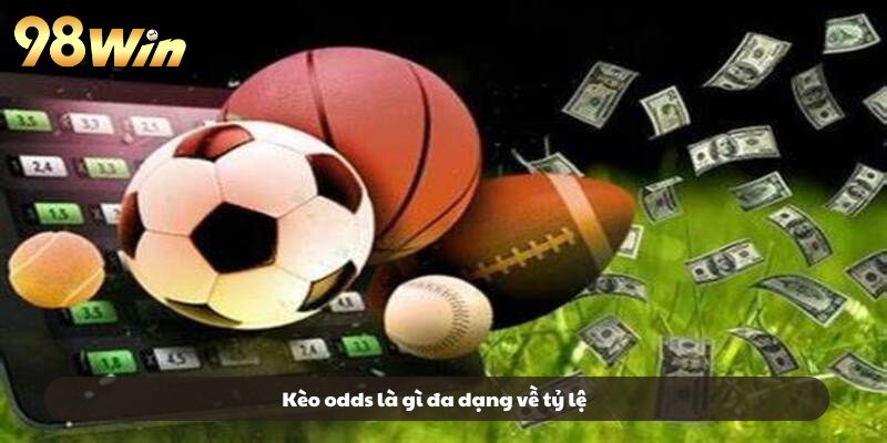 Kèo odds là gì đa dạng về tỷ lệ