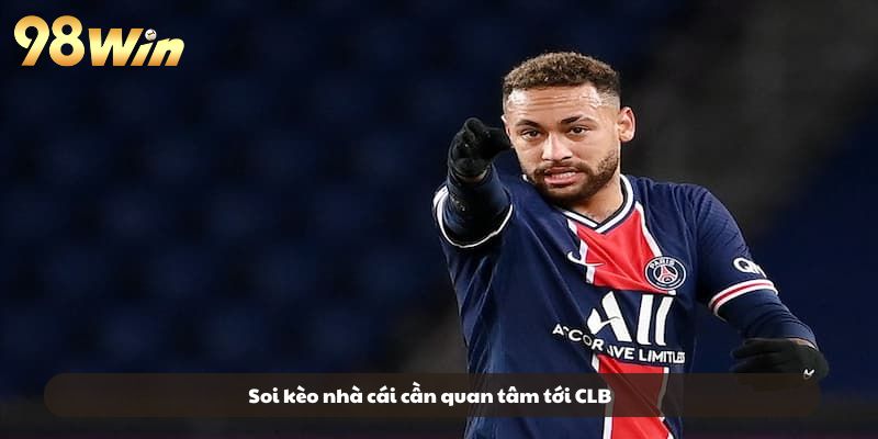 Soi kèo nhà cái cần quan tâm tới CLB