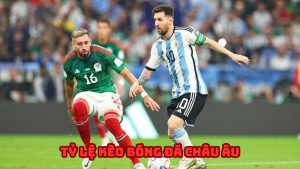 Tỷ lệ kèo bóng đá châu Âu - Khái niệm, phân loại, chiến lược