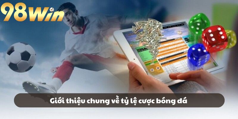 Giới thiệu chung về tỷ lệ cược bóng đá